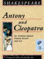 Anthony and Cleopatra written by William Shakespeare performed by Sir Anthony Quayle and Pamela Brown on Cassette (Unabridged)